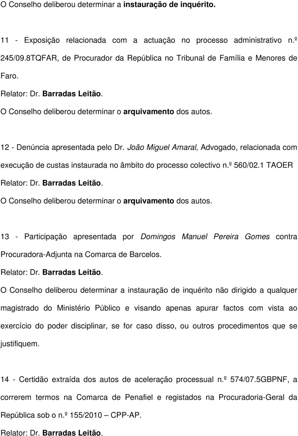 João Miguel Amaral, Advogado, relacionada com execução de custas instaurada no âmbito do processo colectivo n.º 560/02.