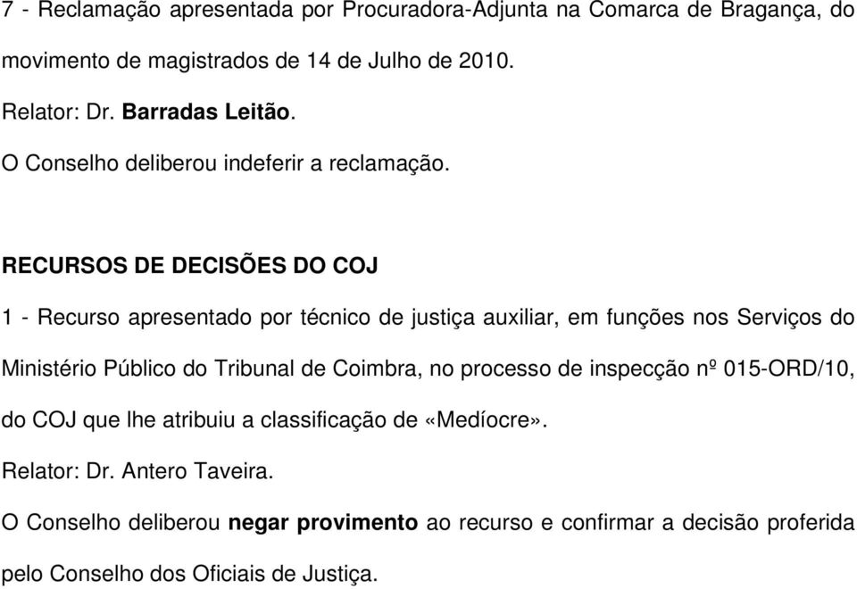 RECURSOS DE DECISÕES DO COJ 1 - Recurso apresentado por técnico de justiça auxiliar, em funções nos Serviços do Ministério Público do Tribunal