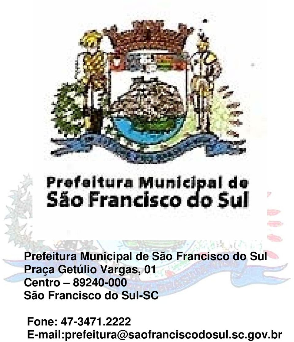 89240-000 São Francisco do Sul-SC Fone: