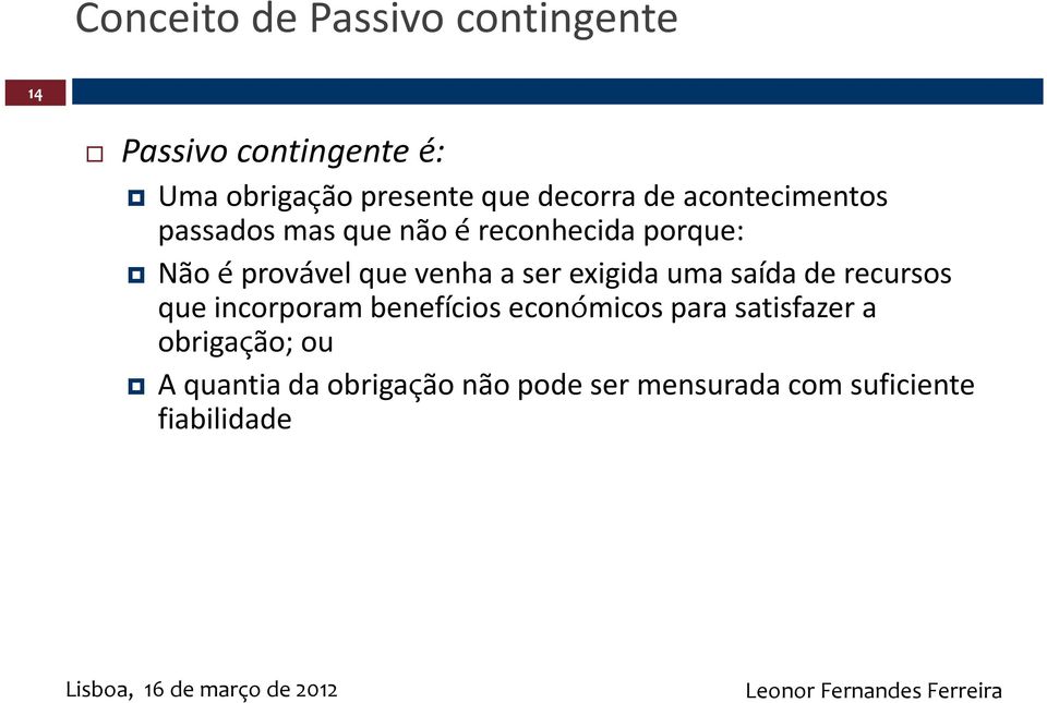 venha a ser exigida uma saída de recursos que incorporam benefícios económicos para