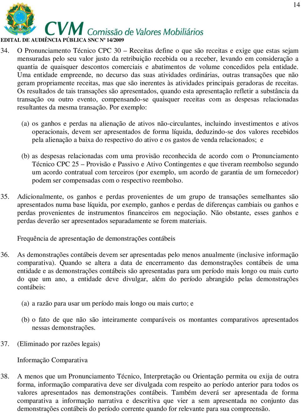 quaisquer descontos comerciais e abatimentos de volume concedidos pela entidade.