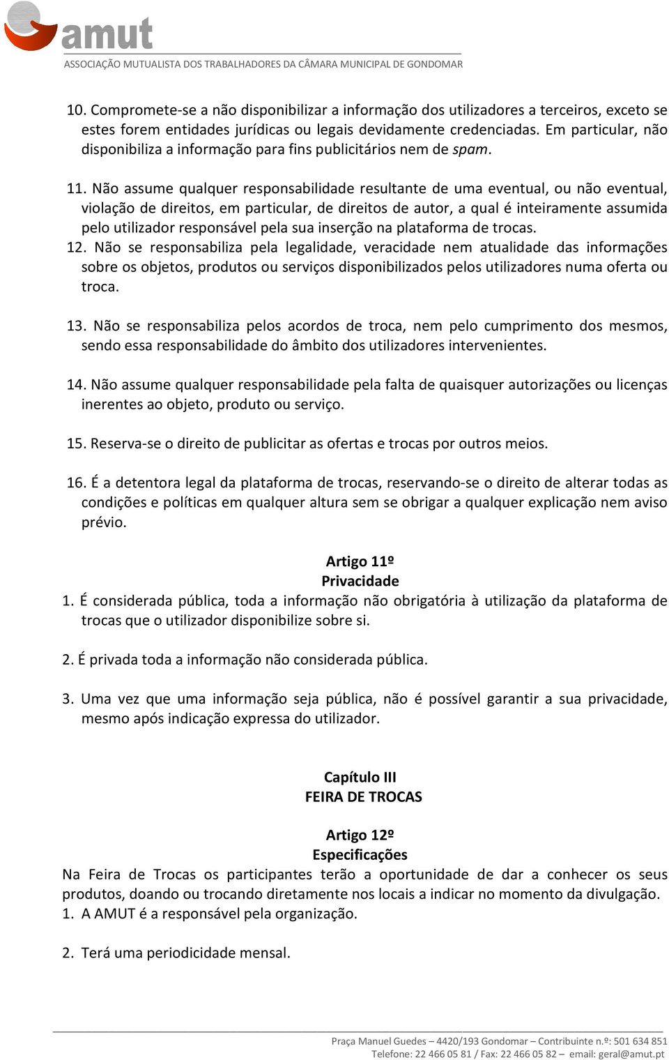 Não assume qualquer responsabilidade resultante de uma eventual, ou não eventual, violação de direitos, em particular, de direitos de autor, a qual é inteiramente assumida pelo utilizador responsável