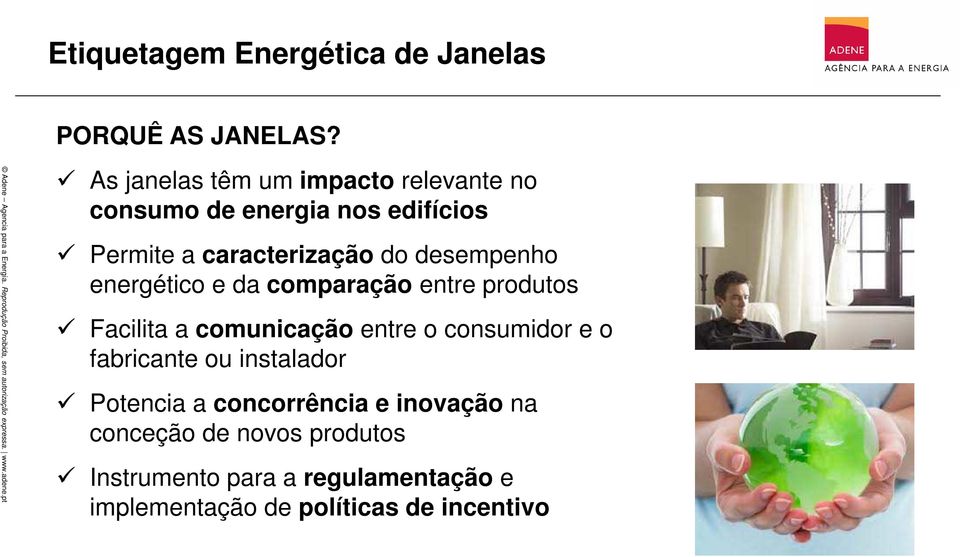 desempenho energético e da comparação entre produtos Facilita a comunicação entre o consumidor e o