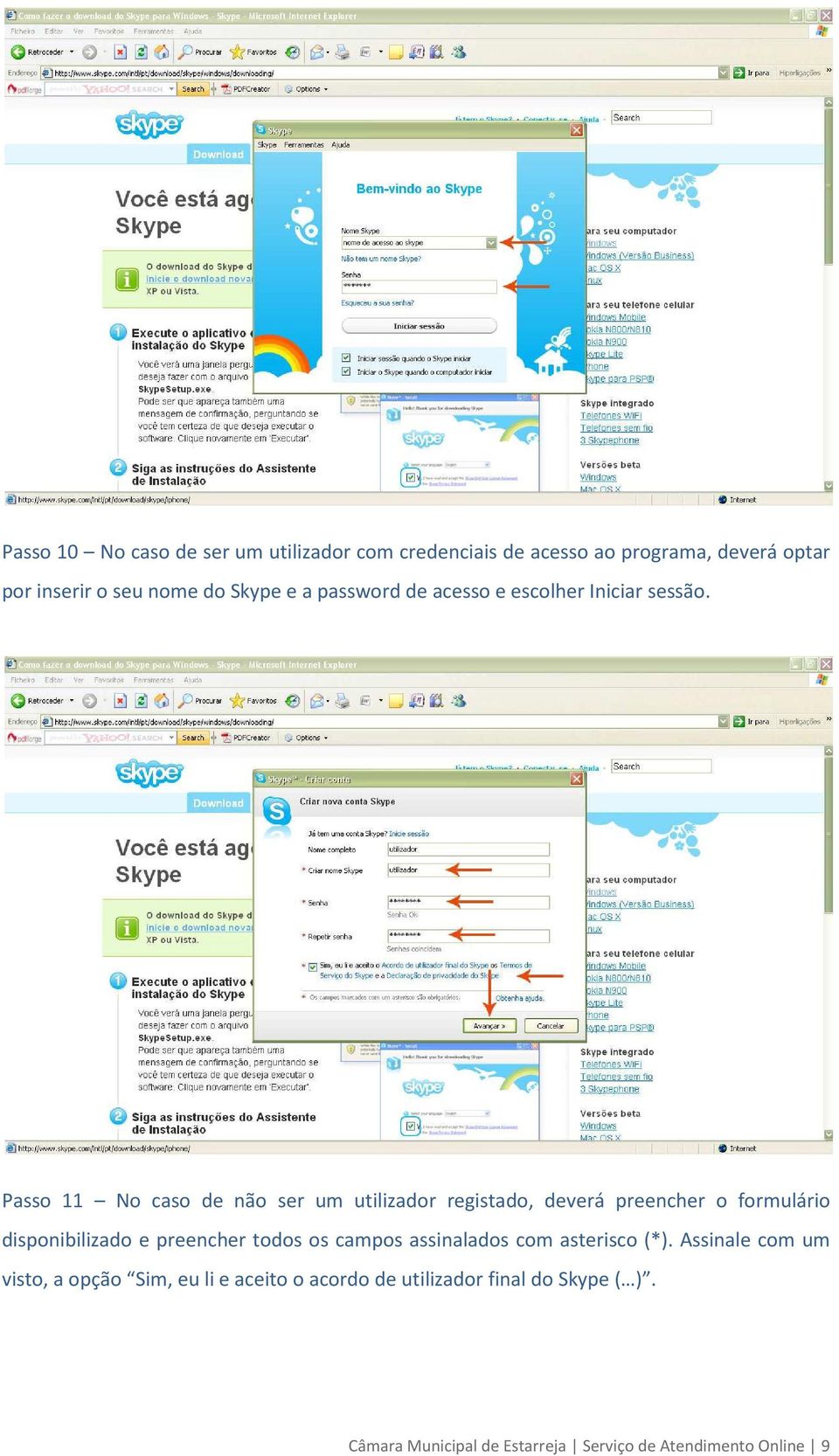 Passo 11 No caso de não ser um utilizador registado, deverá preencher o formulário disponibilizado e preencher todos os