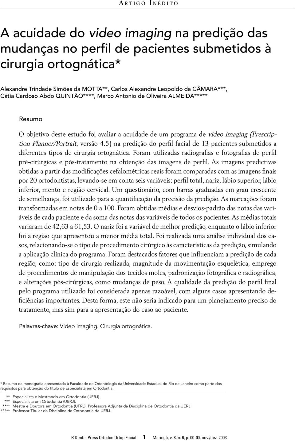 Planner/Portrait, versão 4.5) na predição do perfil facial de 13 pacientes submetidos a diferentes tipos de cirurgia ortognática.