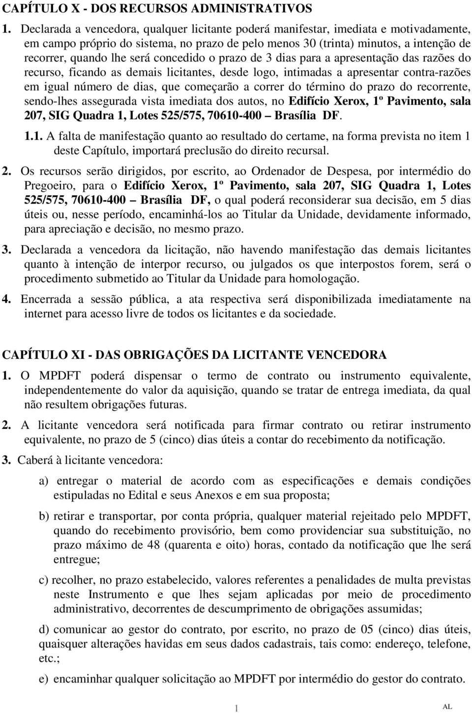 concedido o prazo de 3 dias para a apresentação das razões do recurso, ficando as demais licitantes, desde logo, intimadas a apresentar contra-razões em igual número de dias, que começarão a correr