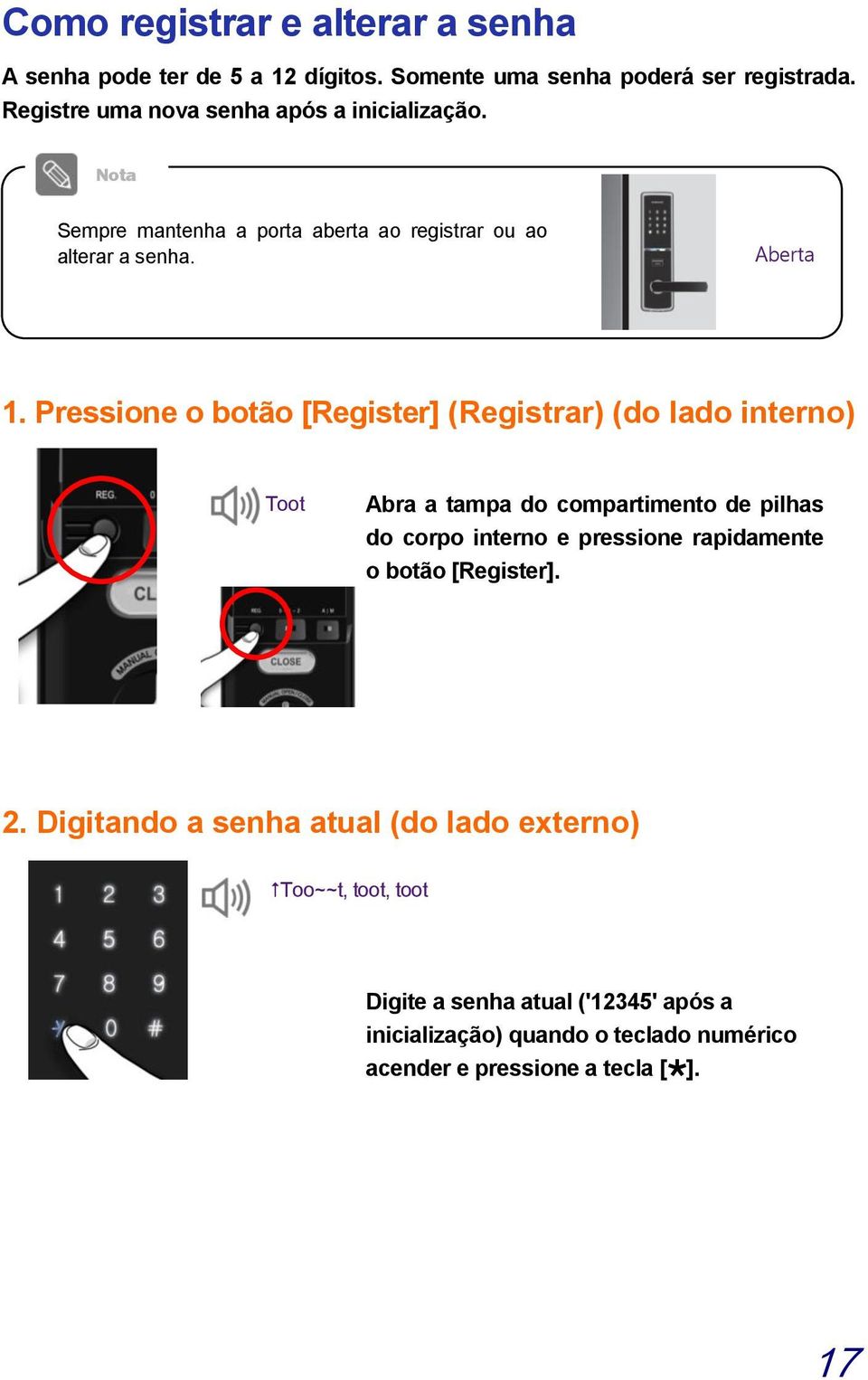 Pressione o botão [Register] (Registrar) (do lado interno) Toot Abra a tampa do compartimento de pilhas do corpo interno e pressione rapidamente