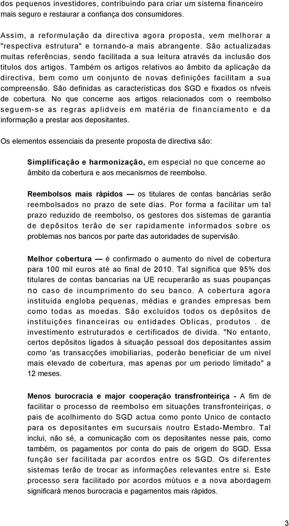 Sâo actualizadas muitas referências, sendo facilitada a sua leitura através da inclusâo dos titulos dos artigos.