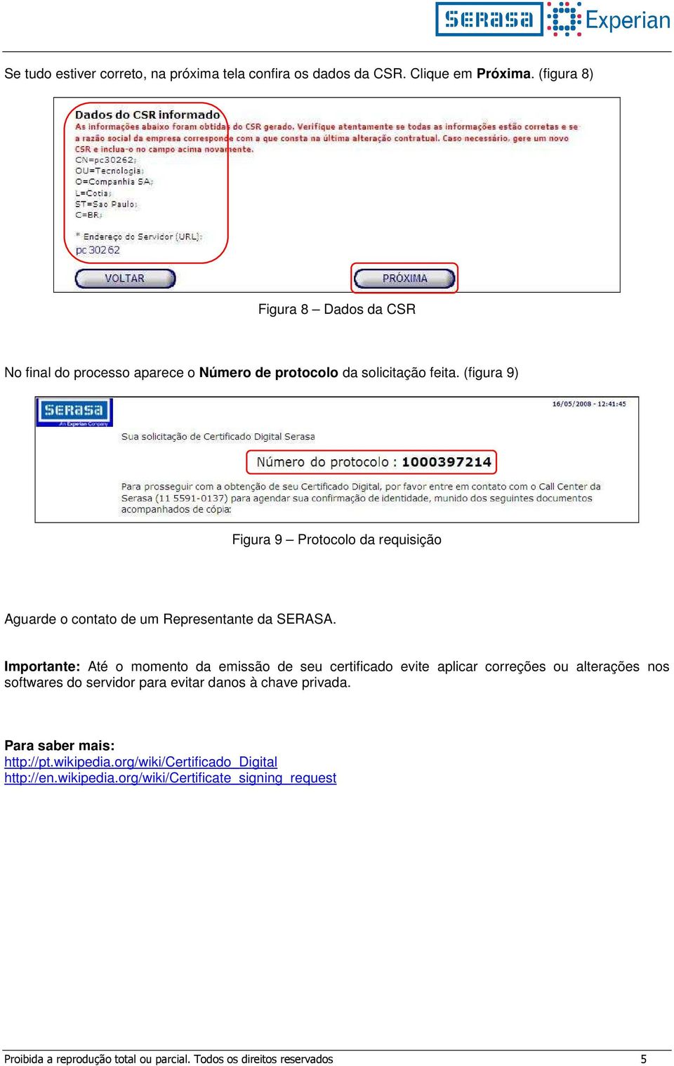 (figura 9) Figura 9 Protocolo da requisição Aguarde o contato de um Representante da SERASA.