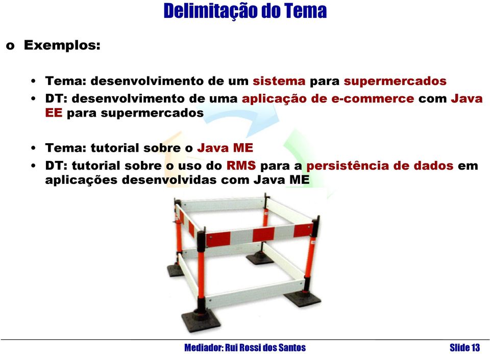 supermercados Tema: tutorial sobre o Java ME DT: tutorial sobre o uso do RMS para a