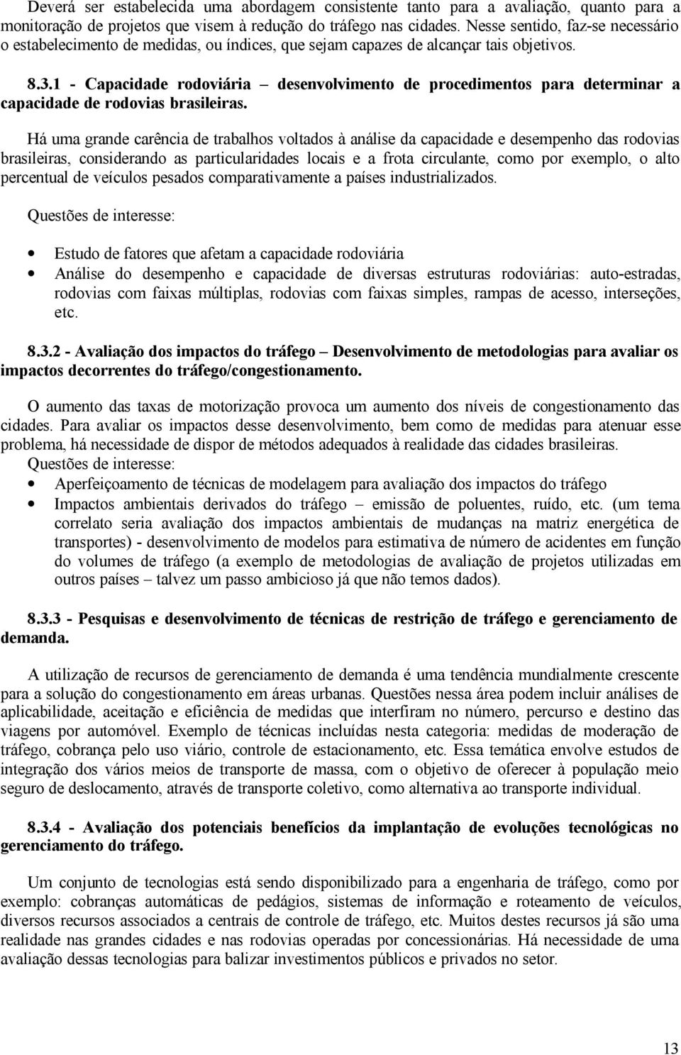 1 - Capacidade rodoviária desenvolvimento de procedimentos para determinar a capacidade de rodovias brasileiras.