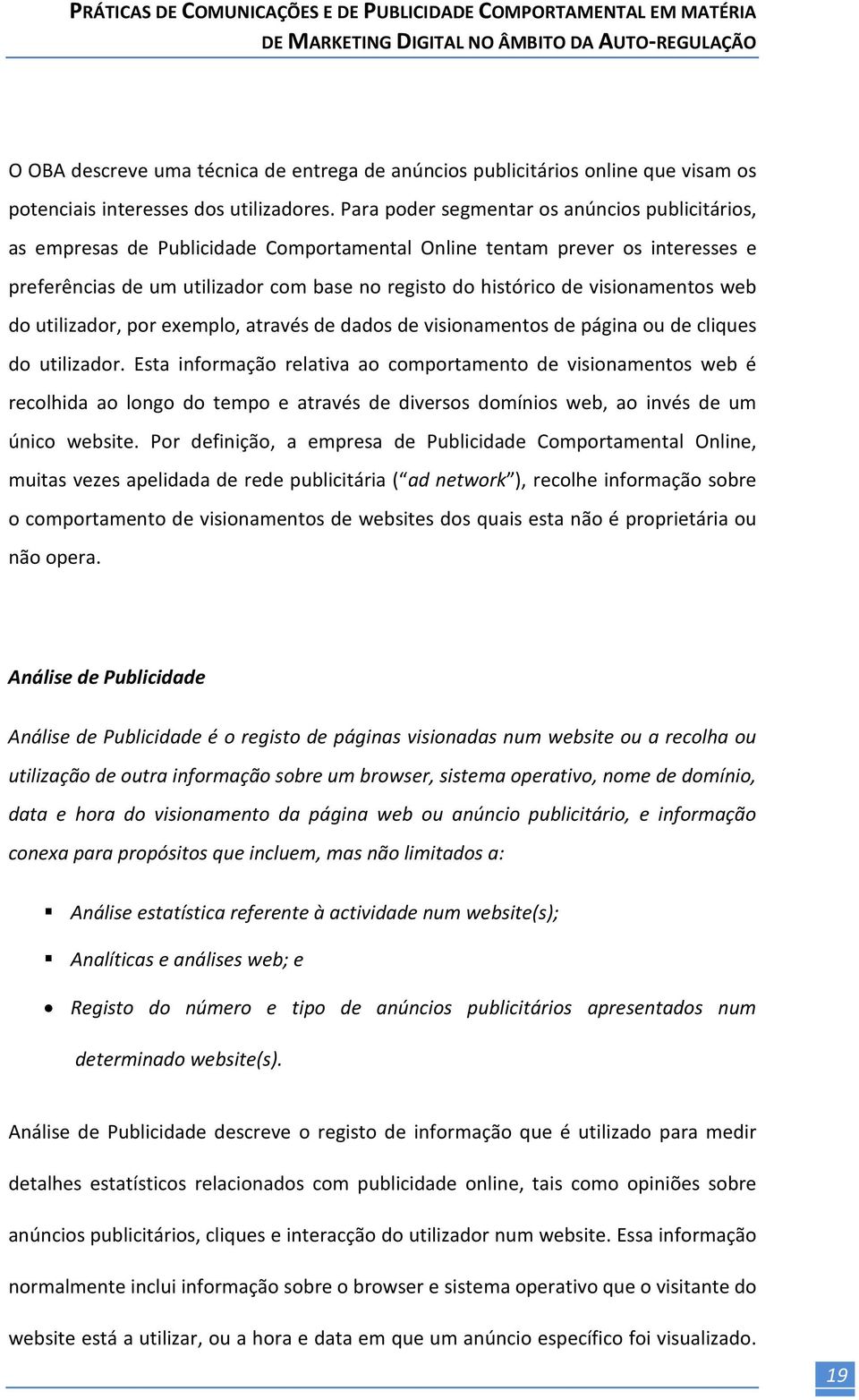 visionamentos web do utilizador, por exemplo, através de dados de visionamentos de página ou de cliques do utilizador.