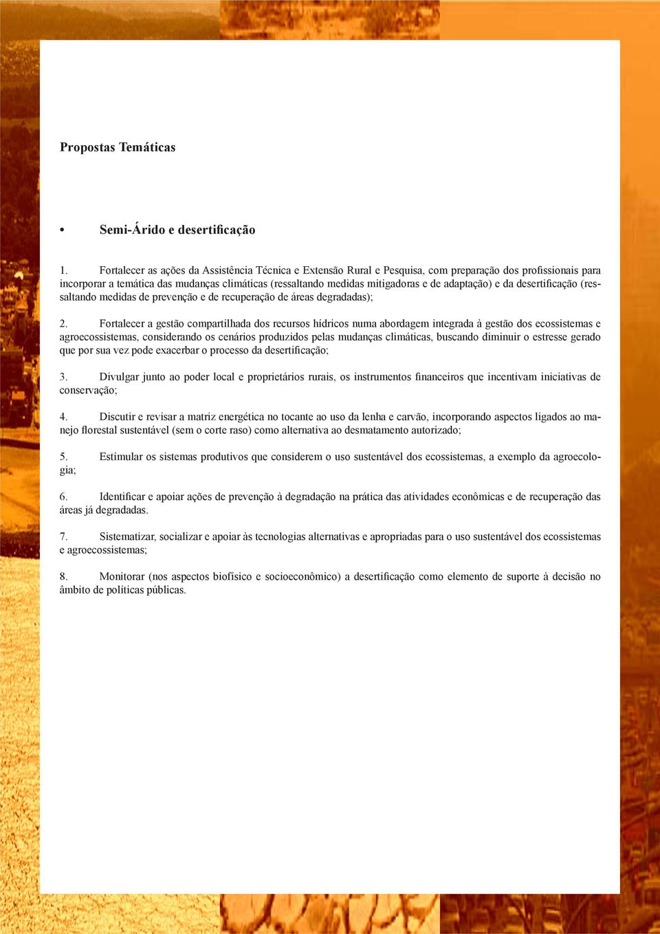 adaptação) e da desertificação (ressaltando medidas de prevenção e de recuperação de áreas degradadas); 2.