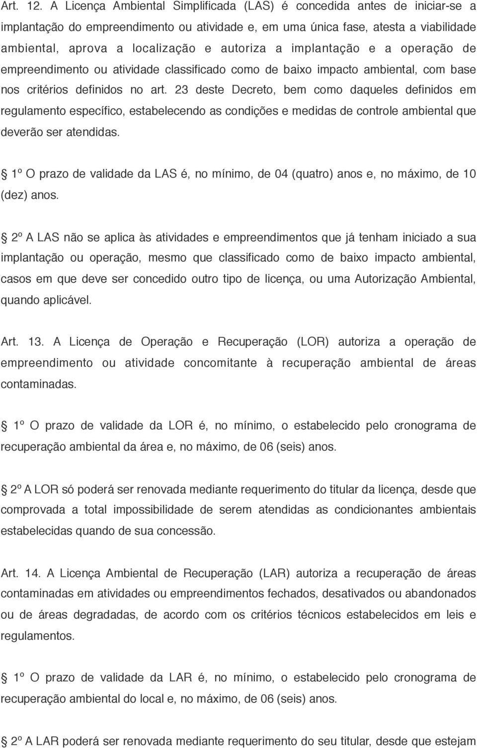 autoriza a implantação e a operação de empreendimento ou atividade classificado como de baixo impacto ambiental, com base nos critérios definidos no art.