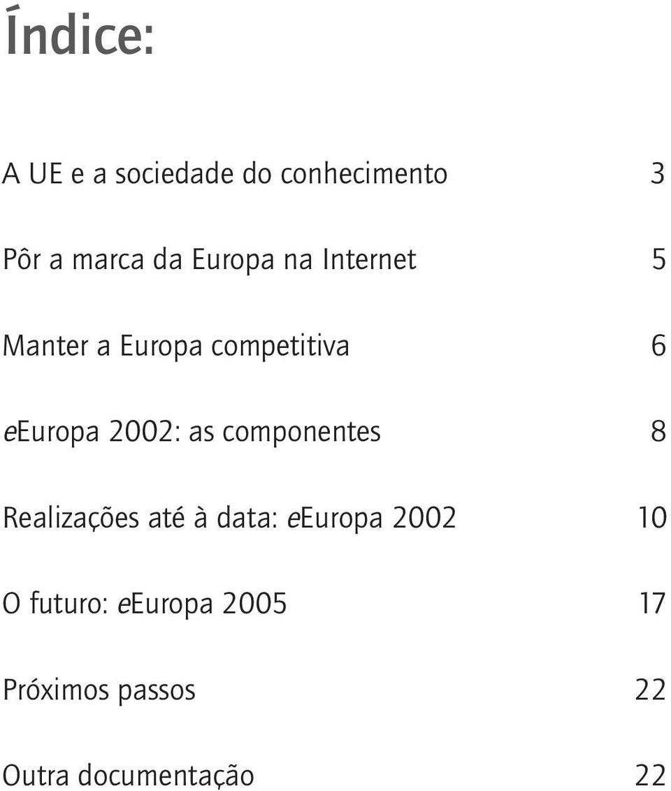 2002: as componentes 8 Realizações até à data: eeuropa 2002