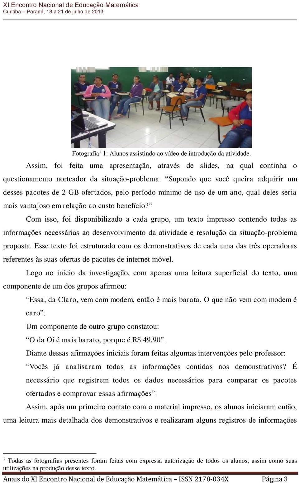 período mínimo de uso de um ano, qual deles seria mais vantajoso em relação ao custo benefício?