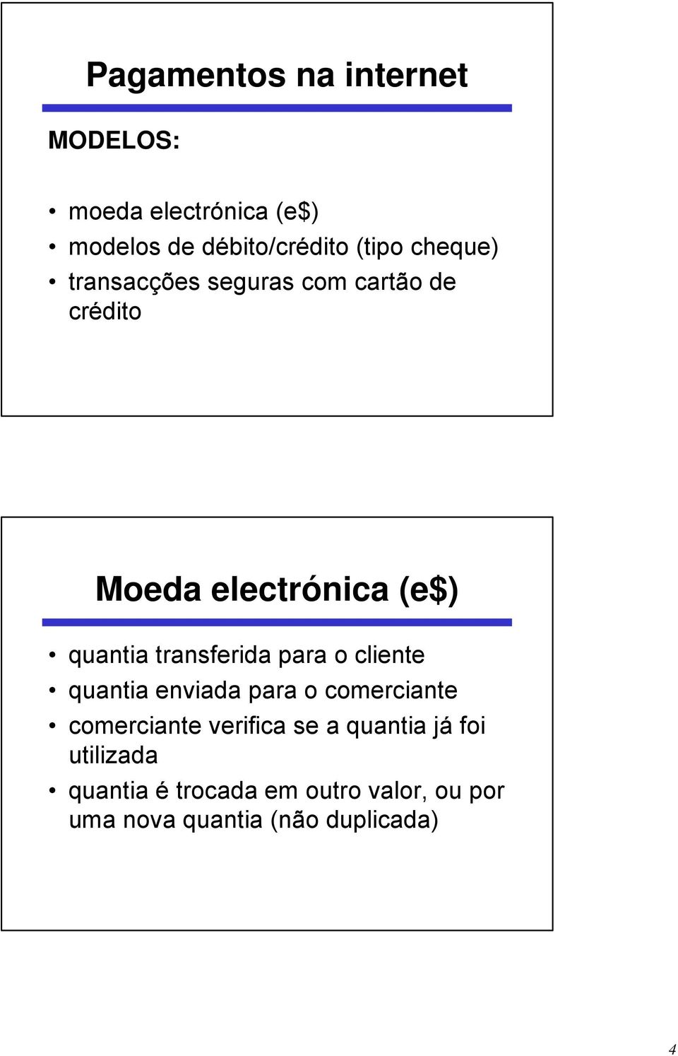 transferida para o cliente quantia enviada para o comerciante comerciante verifica se a