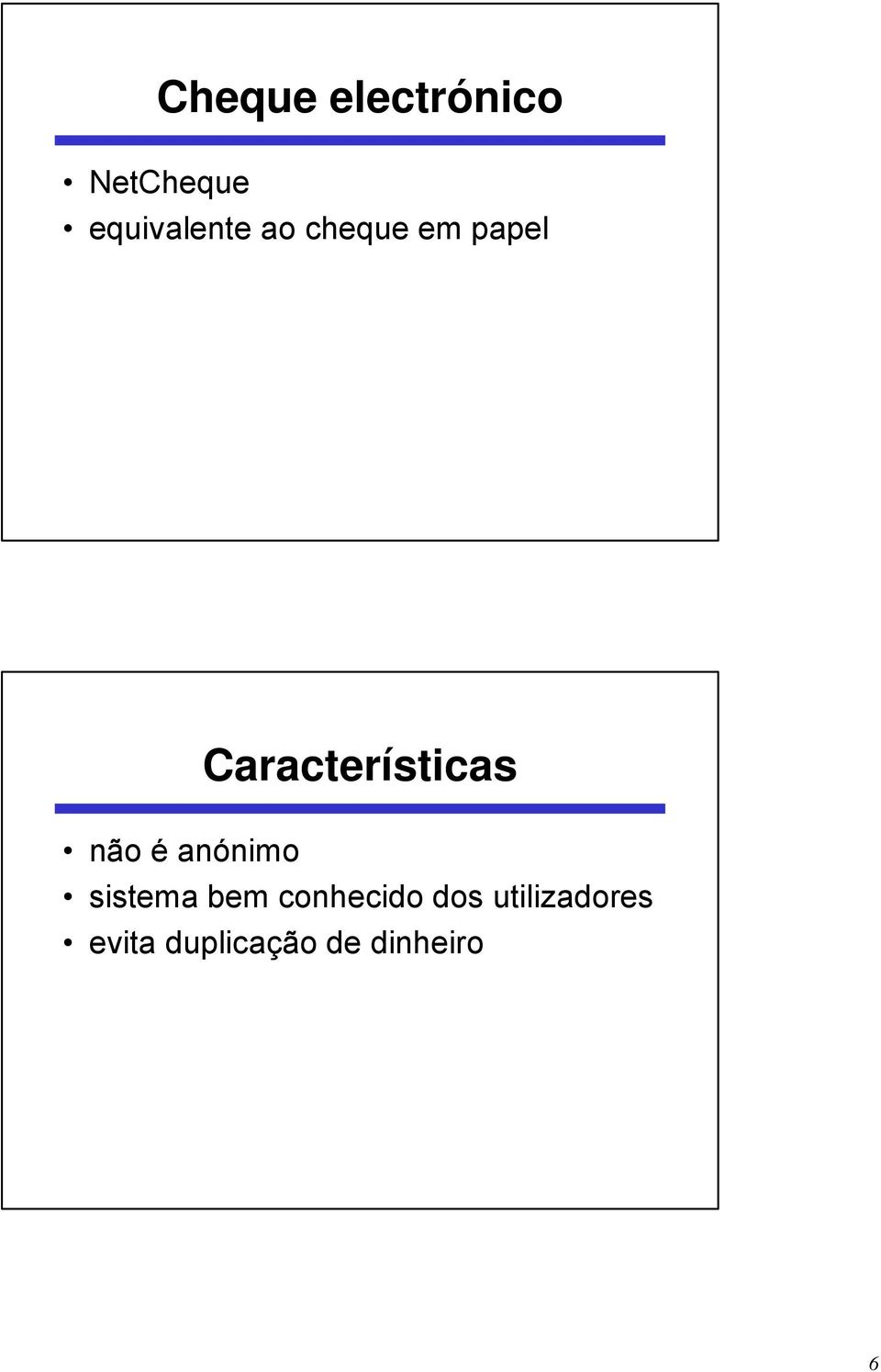 Características não é anónimo sistema