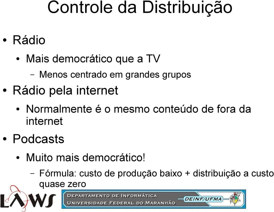 mesmo conteúdo de fora da internet Podcasts Muito mais