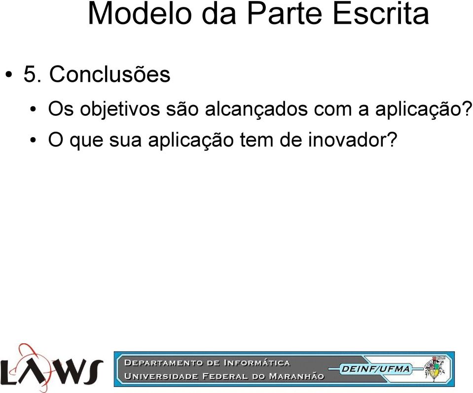 alcançados com a aplicação?