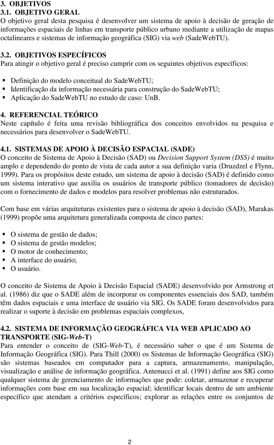 octalineares e sistemas de informação geográfica (SIG) via web (SadeWebTU). 3.2.