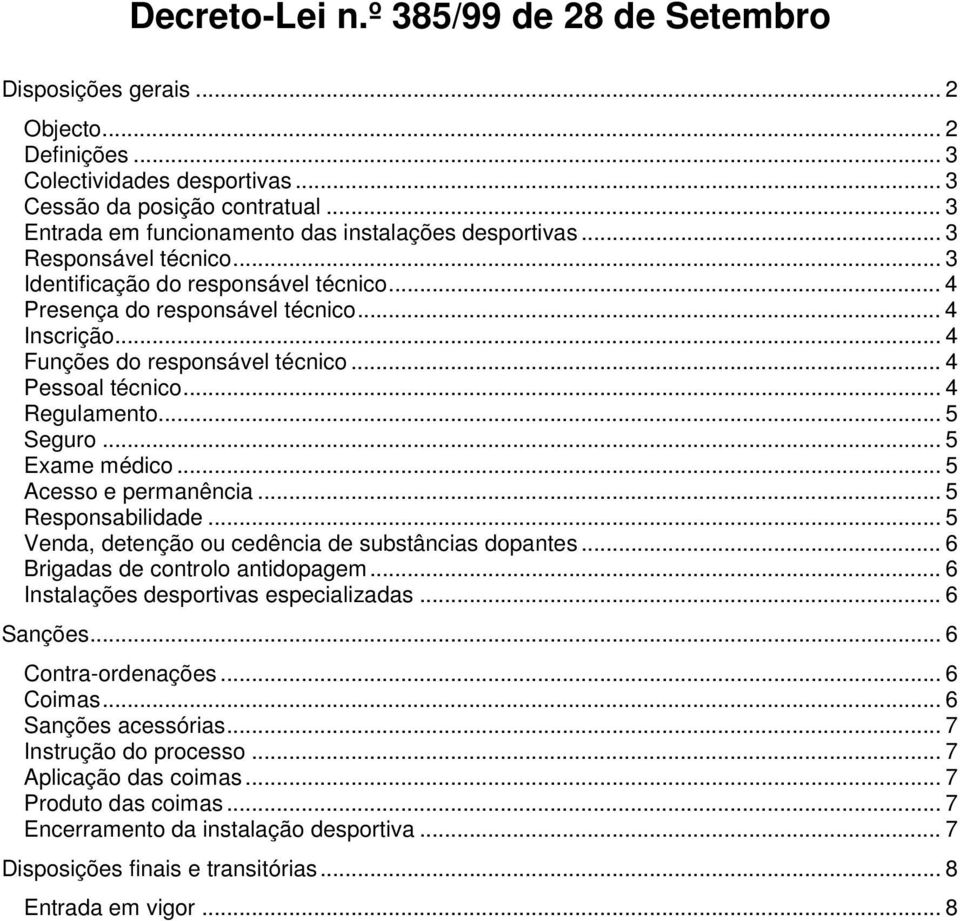 .. 4 Funções do responsável técnico... 4 Pessoal técnico... 4 Regulamento... 5 Seguro... 5 Exame médico... 5 Acesso e permanência... 5 Responsabilidade.