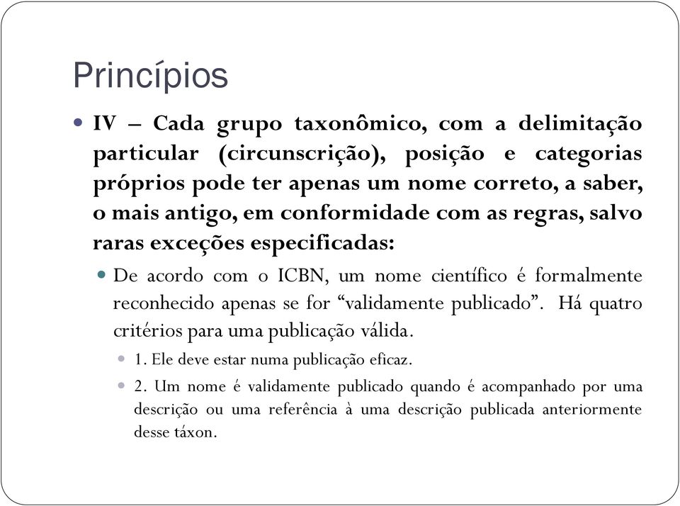 formalmente reconhecido apenas se for validamente publicado. Há quatro critérios para uma publicação válida. 1.