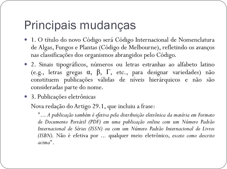 Sinais tipográficos, números ou letras estranhas ao alfabeto latino (e.g., letras gregas α, β, Γ, etc.