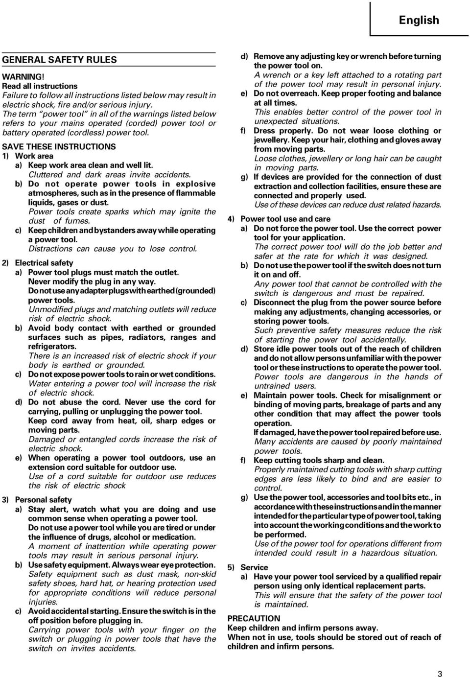 SAVE THESE INSTRUCTIONS 1) Work area a) Keep work area clean and well lit. Cluttered and dark areas invite accidents.