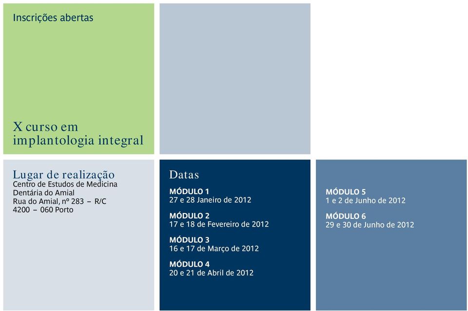 Janeiro de 2012 MÓDULO 2 17 e 18 de Fevereiro de 2012 MÓDULO 3 16 e 17 de Março de 2012