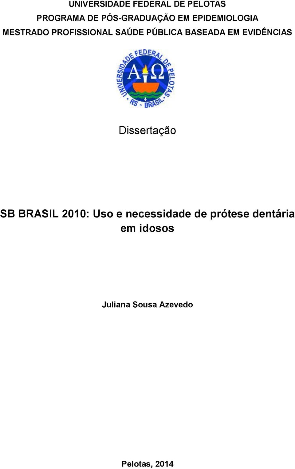 EM EVIDÊNCIAS Dissertação SB BRASIL 2010: Uso e necessidade