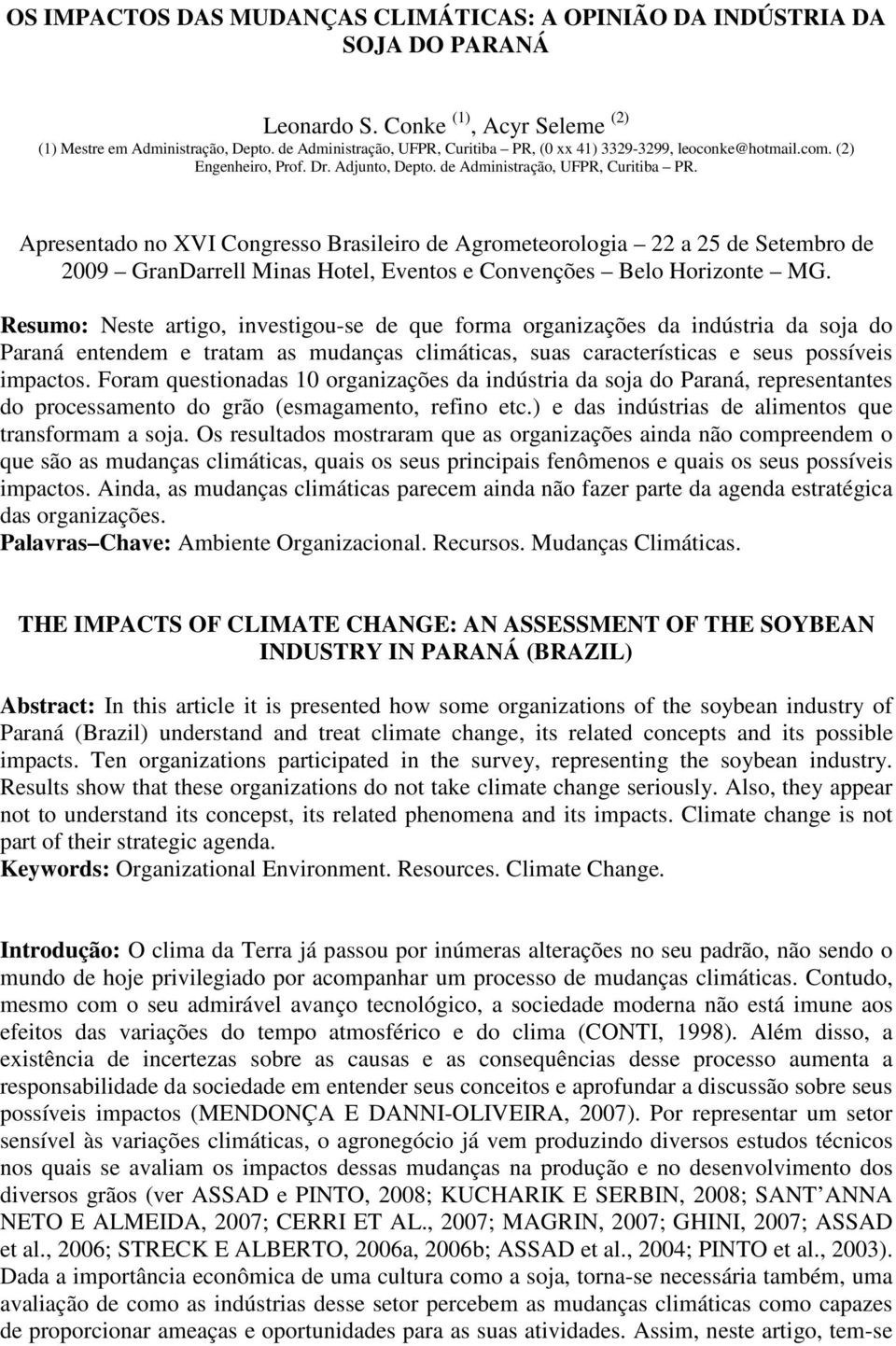 Apresentado no XVI Congresso Brasileiro de Agrometeorologia 22 a 25 de Setembro de 2009 GranDarrell Minas Hotel, Eventos e Convenções Belo Horizonte MG.
