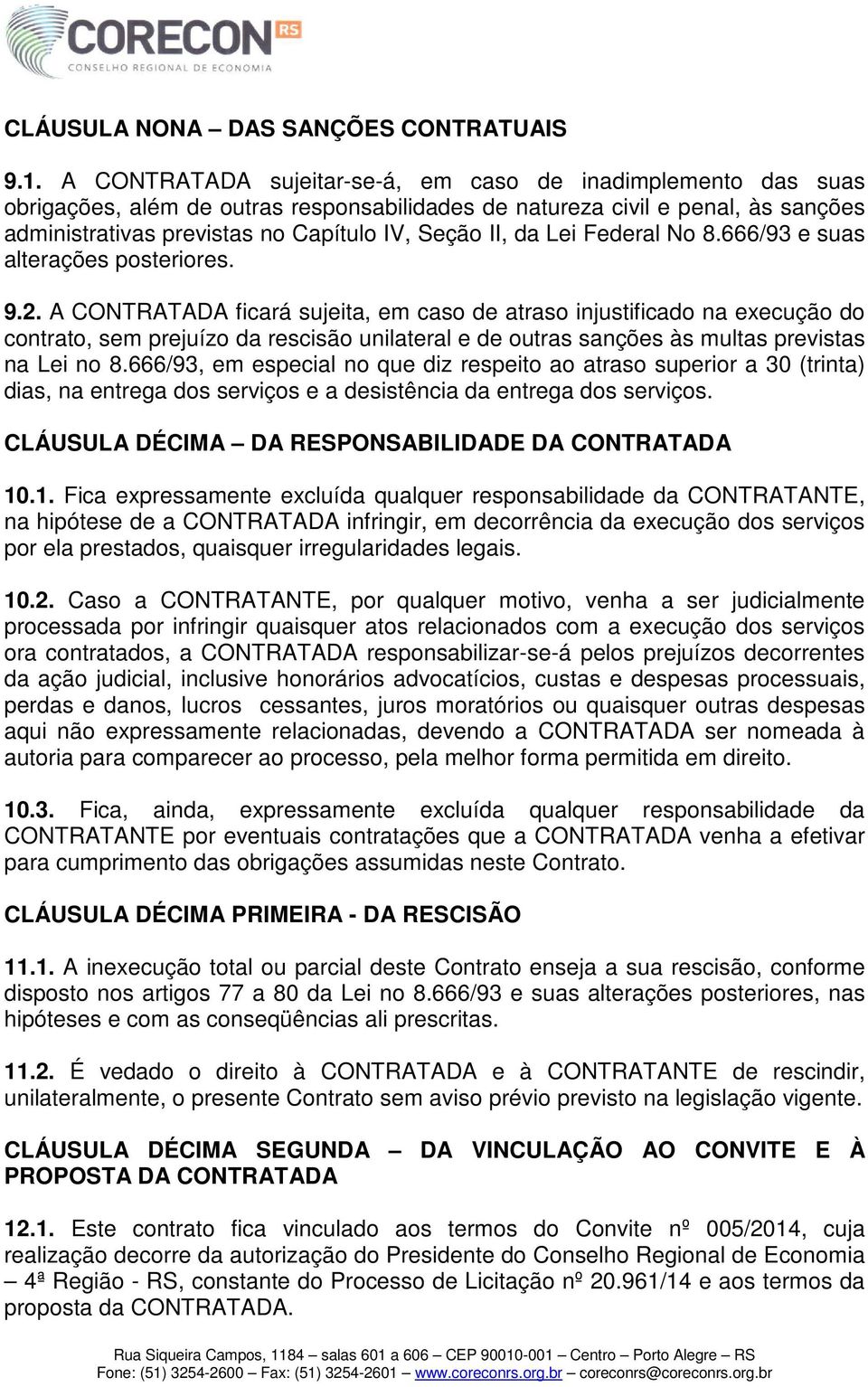 da Lei Federal No 8.666/93 e suas alterações posteriores. 9.2.