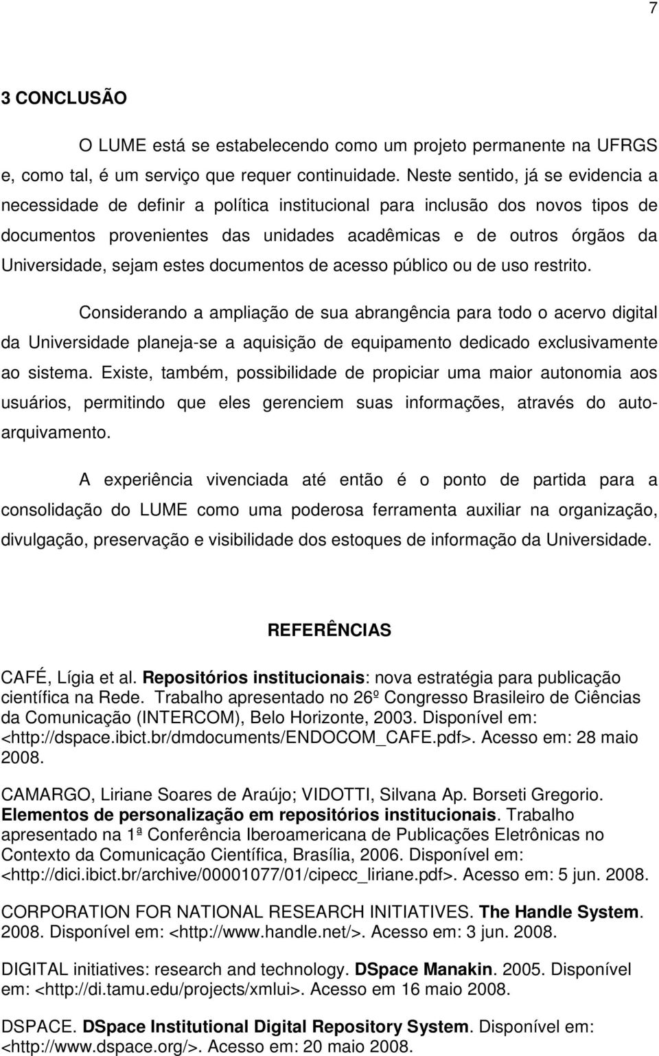 sejam estes documentos de acesso público ou de uso restrito.