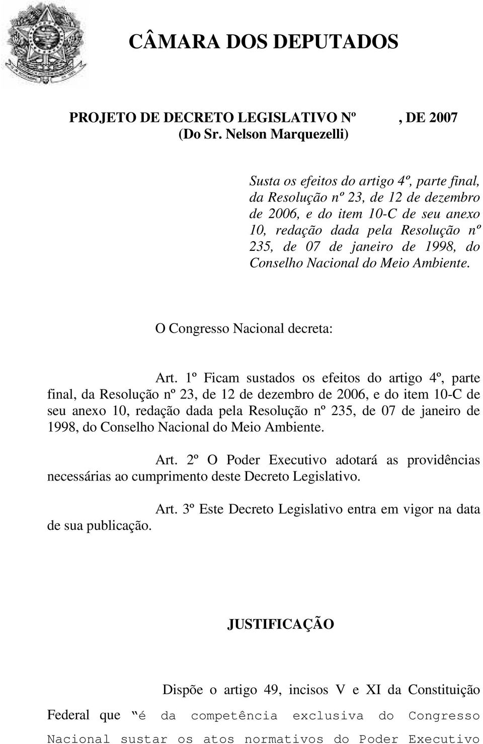 1998, do Conselho Nacional do Meio Ambiente. O Congresso Nacional decreta: Art.