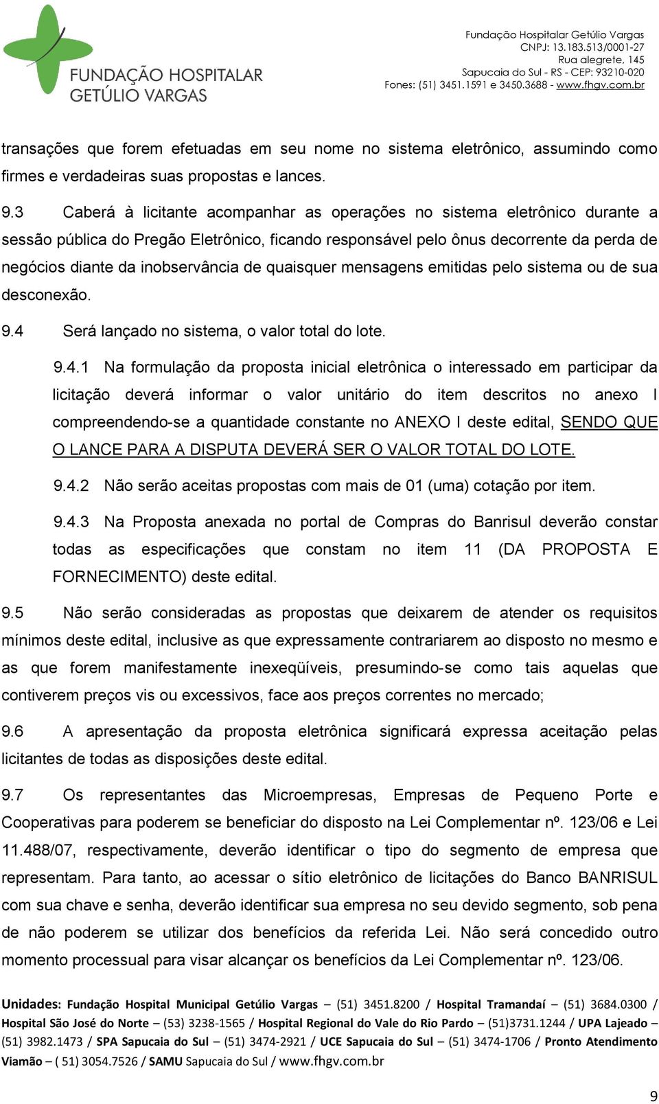 de quaisquer mensagens emitidas pelo sistema ou de sua desconexão. 9.4 