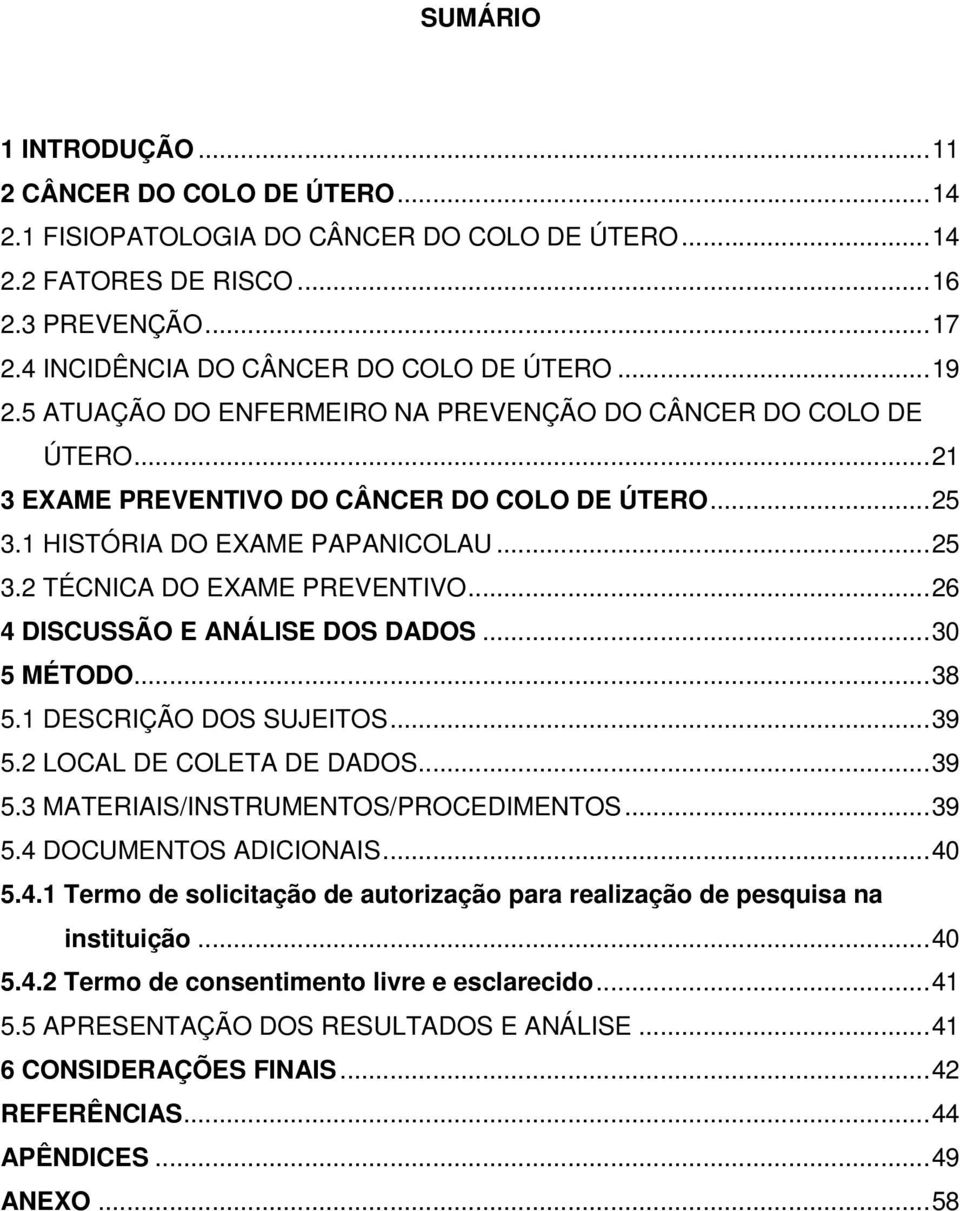 ..26 4 DISCUSSÃO E ANÁLISE DOS DADOS...30 5 MÉTODO...38 5.1 DESCRIÇÃO DOS SUJEITOS...39 5.2 LOCAL DE COLETA DE DADOS...39 5.3 MATERIAIS/INSTRUMENTOS/PROCEDIMENTOS...39 5.4 DOCUMENTOS ADICIONAIS...40 5.