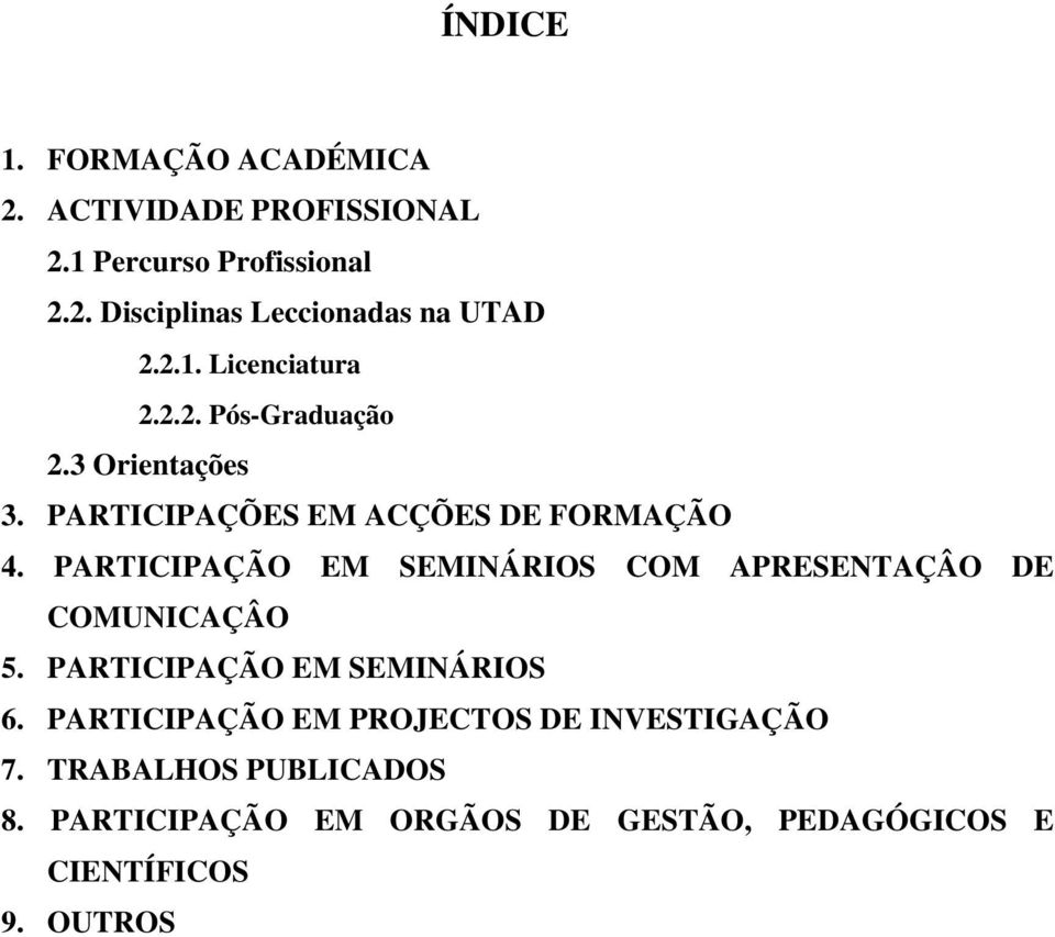 PARTICIPAÇÃO EM SEMINÁRIOS COM APRESENTAÇÂO DE COMUNICAÇÂO 5. PARTICIPAÇÃO EM SEMINÁRIOS 6.