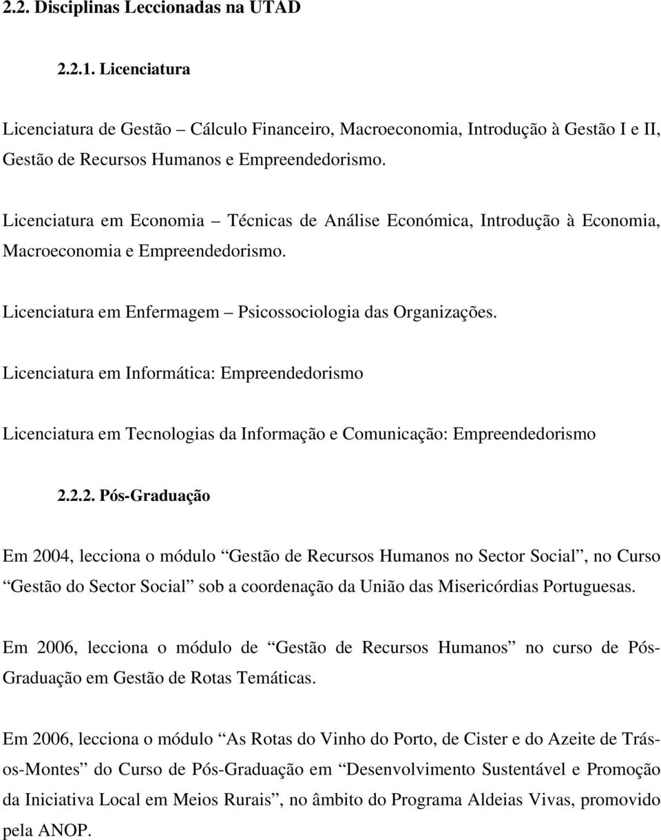 Licenciatura em Informática: Empreendedorismo Licenciatura em Tecnologias da Informação e Comunicação: Empreendedorismo 2.