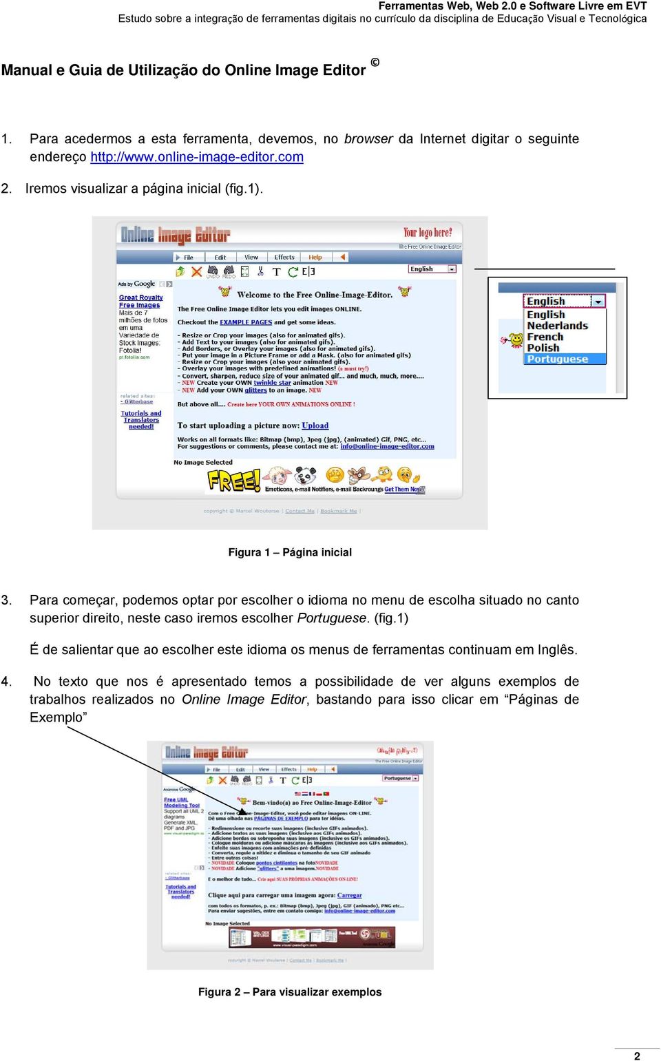 Para começar, podemos optar por escolher o idioma no menu de escolha situado no canto superior direito, neste caso iremos escolher Portuguese. (fig.