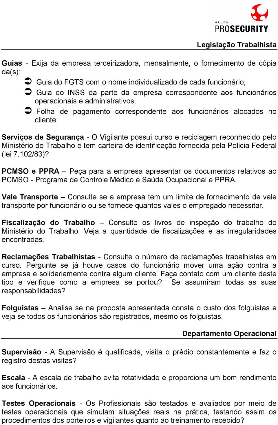 reciclagem reconhecido pelo Ministério de Trabalho e tem carteira de identificação fornecida pela Policia Federal (lei 7.102/83)?