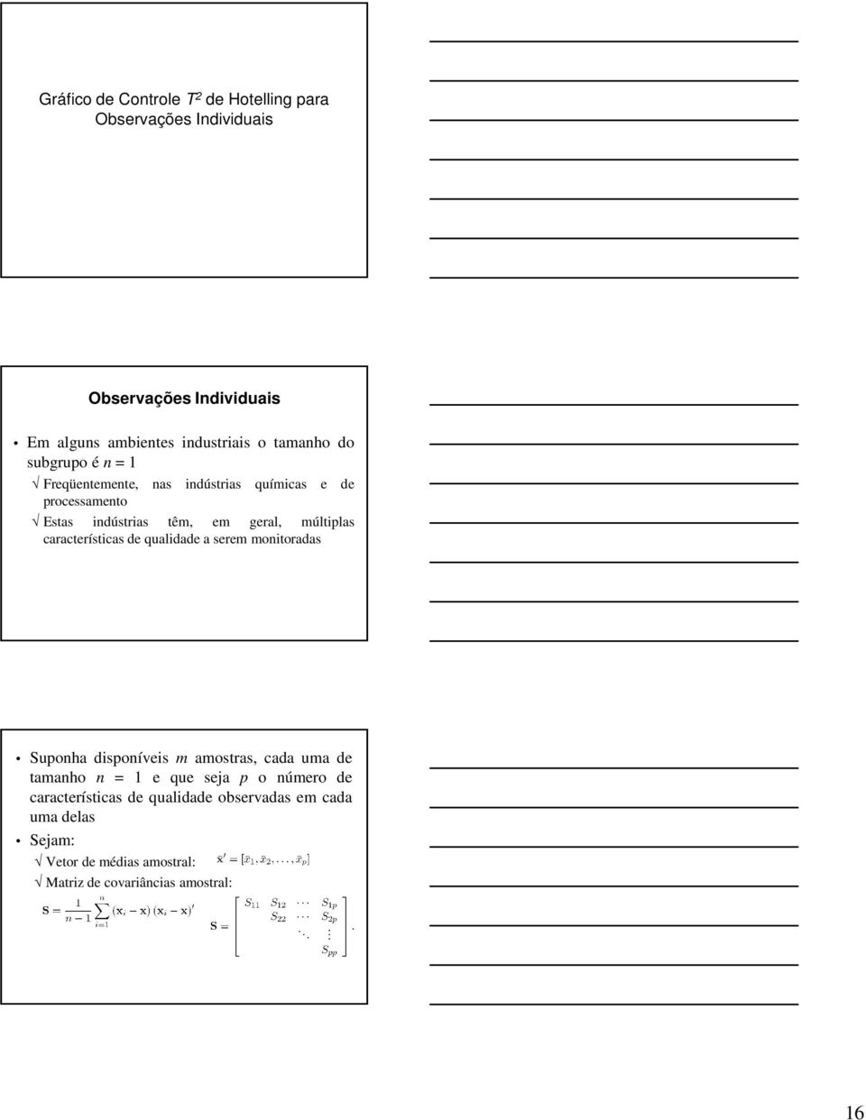 múltiplas características de qualidade a serem monitoradas Suponha disponíveis m amostras, cada uma de tamanho n = 1 e que seja