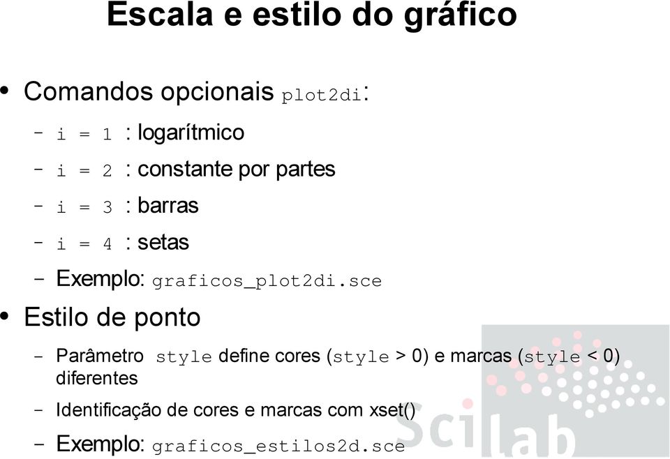 sce Estilo de ponto Parâmetro style define cores (style > 0) e marcas (style < 0)