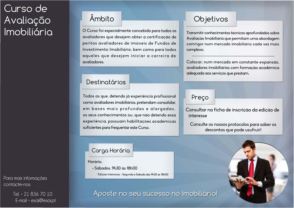 Objetivos Transmitir conhecimentos técnicos aprofundados sobre Avaliação Imobiliária que permitam uma abordagem comrigor num mercado imobiliário cada vez mais complexo. Colocar.