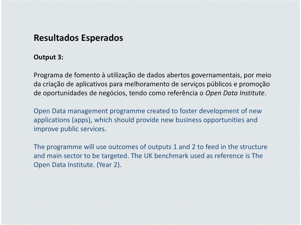 Open Data management programmecreated to foster development of new applications (apps), which should provide new business opportunities and improve