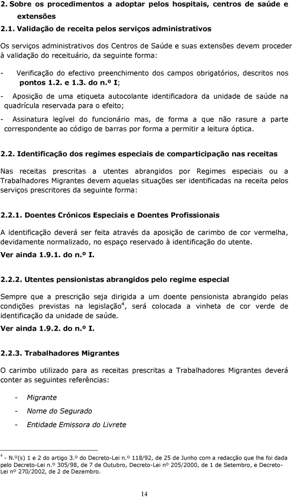 efectivo preenchimento dos campos obrigatórios, descritos nos pontos 1.2. e 1.3. do n.