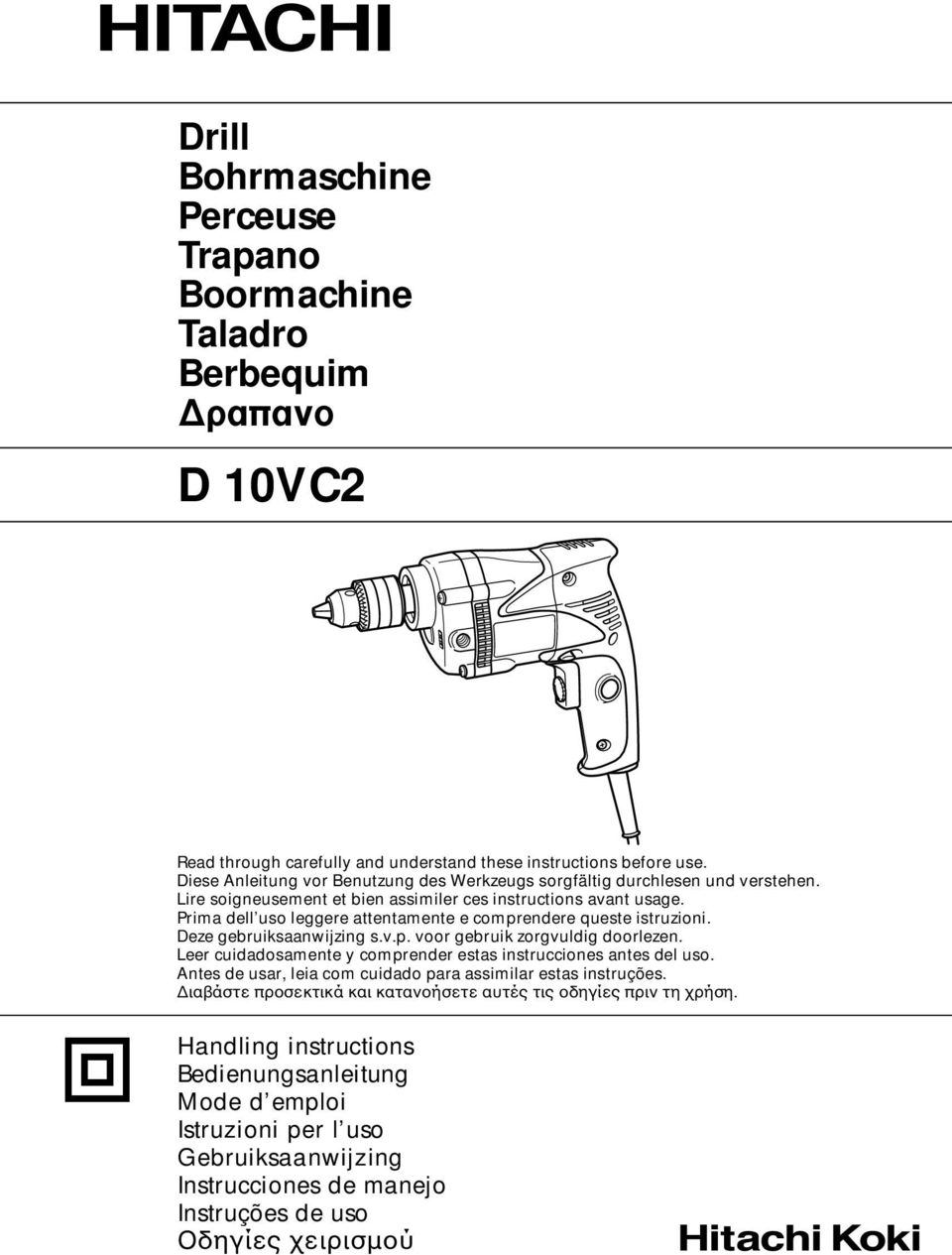 Prima dell uso leggere attentamente e comprendere queste istruzioni. Deze gebruiksaanwijzing s.v.p. voor gebruik zorgvuldig doorlezen.