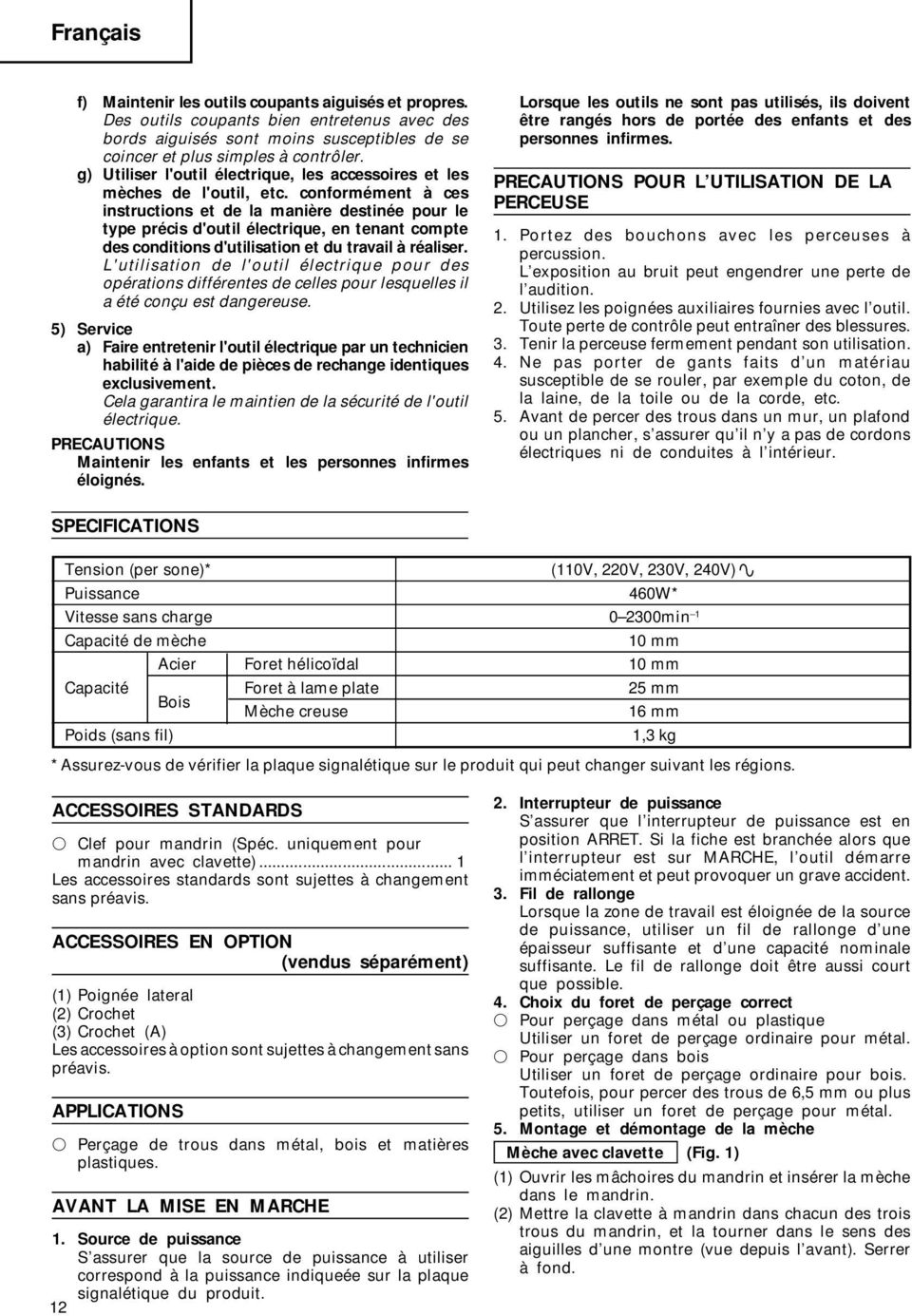 conformément à ces instructions et de la manière destinée pour le type précis d'outil électrique, en tenant compte des conditions d'utilisation et du travail à réaliser.