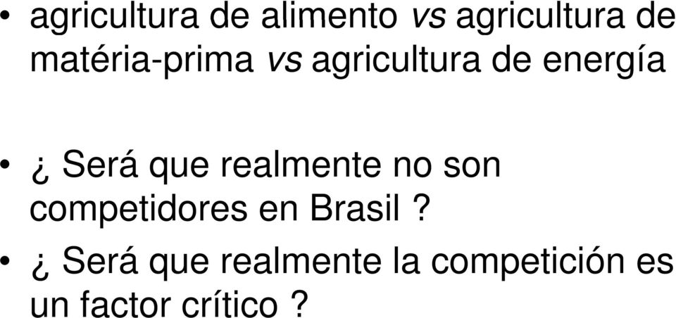 que realmente no son competidores en Brasil?