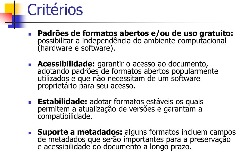 software proprietário para seu acesso.